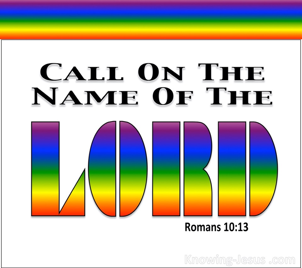 Romans 10:13 For Whoever Will Call On The Name Of The Lord Will Be Saved (blue)